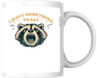 Thumbnail for I Have Something To Say Raccoon Mug | Funny Screaming Raccoon Coffee Mug | Sarcastic Humor Gift