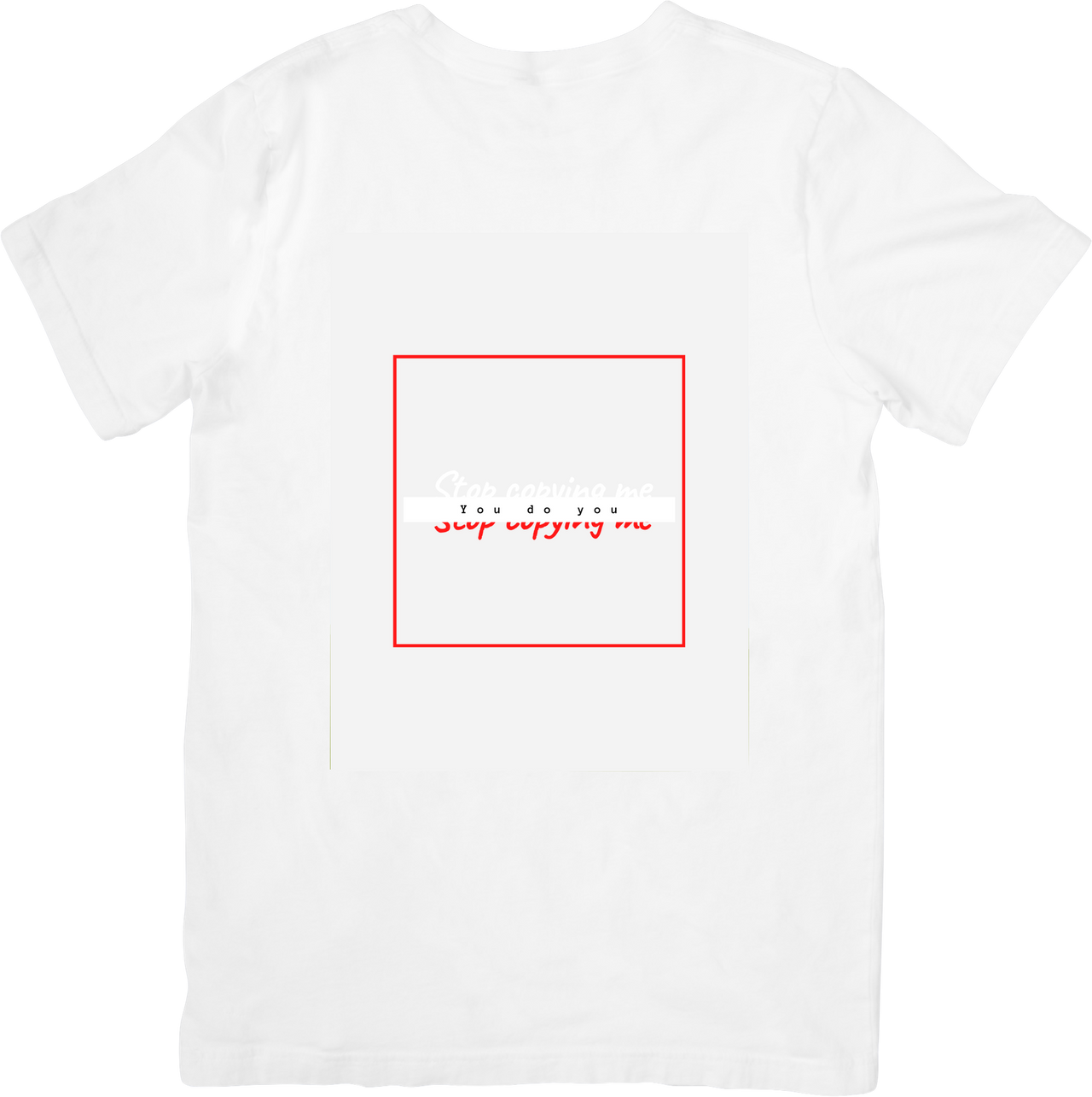 You Do You Stop Copying Me T-Shirt | Witty Minimalist Quote Graphic Tee | Unique Spirit Gift